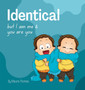 Identical : but I am me & you are you