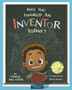 Have You Thanked an Inventor Today? Have You Thanked an Inventor Today?