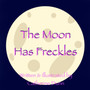 The Moon Has Freckles