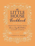 The Little House Cookbook: New Full-Color Edition : Frontier Foods from Laura Ingalls Wilder's Classic Stories