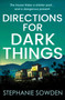 Directions for Dark Things : An utterly unputdownable crime thriller