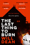 The Last Thing to Burn : Longlisted for the CWA Gold Dagger and shortlisted for the Theakstons Crime Novel of the Year