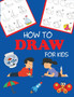 How to Draw for Kids : Learn to Draw Step by Step, Easy and Fun