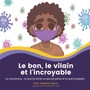 Le bon, le vilain et l'incroyable : Le coronavirus: ce que j'ai aime, ce que j'ai perdu et ce que j'ai gagne