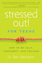 Stressed Out! For Teens : How to Be Calm, Confident & Focused