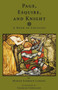 Page, Esquire and Knight : A Book of Chivalry