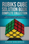 Rubik's Cube Solution Book Complete Collection : How to Solve the Rubik's Cube Faster for Kids + Speedsolving the Rubik's Cube for Beginners : 3