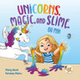 Unicorns, Magic and Slime, Oh My! : 1