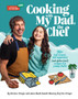 Cooking with My Dad the Chef : 70+ kid-tested, kid-approved, (and gluten-free!) recipes for YOUNG CHEFS!