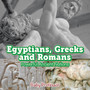 Egyptians, Greeks and Romans : Powerful Ancient Nations