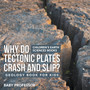Why Do Tectonic Plates Crash and Slip? Geology Book for Kids Children's Earth Sciences Books
