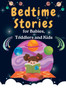 Bedtime Stories : for Babies, Toddlers and Kids