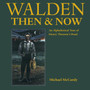 Walden Then & Now : An Alphabetical Tour of Henry Thoreau's Pond