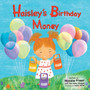 Haisley's Birthday Money : A Children's Rhyming Story About Saving, Spending, and Giving