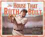 House That Ruth Built