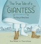 True Tale Of A Giantess, The: The Story Of Anna Swan : The Story of Anna Swan