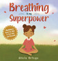 Breathing is My Superpower : Mindfulness Book for Kids to Feel Calm and Peaceful : 2