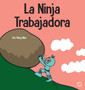 La Ninja Trabajadora : Un libro para ninos sobre como valorar una etica de trabajo duro : 56