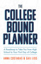 The College Bound Planner : A Roadmap to Take You From High School to Your First Day of College (Time Management, Goal Setting for Teens)
