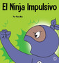 El Ninja Impulsivo : Un libro social y emocional para ninos y adolescentes sobre el control de los impulsos en la escuela y el hogar : 57