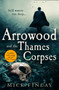 Arrowood and the Thames Corpses : Book 3