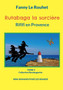 Rutabaga la sorciere : Rififi en Provence