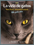 La Vida De Gatos : Un libro ilustrado sobre gatos para ninos y ninos pequenos, datos interesantes sobre gatos con imagenes lindas y simpaticas para ninos, aprendiendo sobre mascotas.
