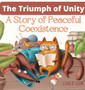 The Triumph of Unity : A Story of Peaceful Coexistence