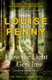 How The Light Gets In : (A Chief Inspector Gamache Mystery Book 9)
