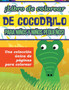 !Libro de colorear de cocodrilo para ninos y ninos pequenos! Una coleccion unica de paginas para colorear