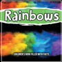 Rainbows : Children's Book Filled With Facts