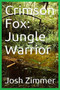 Crimson Fox : Jungle Warrior