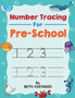 Number Tracing book for Preschoolers : Preschool Numbers Tracing Math Practice Workbook: Math Activity Book for Pre K, Kindergarten and Kids Ages 3-5 (Pre K Workbooks) Number Tracing book for Preschoolers : Preschool Numbers Tracing Math Practice Workbook: Math Activity Book for Pre K, Kindergarten and Kids Ages 3-5 (Pre K Workbooks)