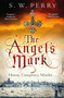 The Angel's Mark : A gripping tale of espionage and murder in Elizabethan London