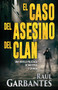 El caso del asesino del clan : Una novela policiaca de misterio y crimen : 2