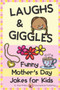 Laughs & Giggles : Funny Mother's Day Jokes for Kids : 6