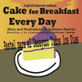 Cake for Breakfast Every Day - English/Spanish edition