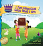 I Am Who God Says That I Am : Teaching young children who they are in God : 1