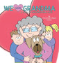 We Love Grandma : A "Tail" of Unconditional Love.
