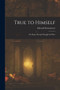 True to Himself : Or, Roger Strong's Struggle for Place