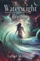 Waterwight Breathe : Book III of the Waterwight Series