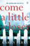 Come a Little Closer : The must-read gripping psychological thriller