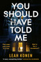 You Should Have Told Me : The gripping new psychological thriller that will hook you from the first page