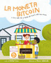 La Moneta Bitcoin : La Storia della Citta di Bitville alla Scoperta della Buona Moneta