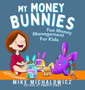 My Money Bunnies : Fun Money Management For Kids