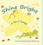 Shine Bright, A Tale of Courage : A Children's story about the challenges of growing up and accepting other's differences
