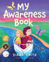My Awareness Book : A Children's Book about Developing Mental Resilience and a Growth Mindset