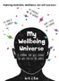 My Wellbeing Universe : A journal that will change the way you see the world. : 1