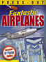 Fantastic Press-out Flying Airplanes : Includes 18 Flying Models