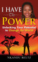 I Have the Power : Unlocking Your Potential to Change the World